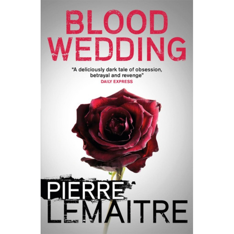 Blood Wedding Pierre Lemaitre 9781848666009