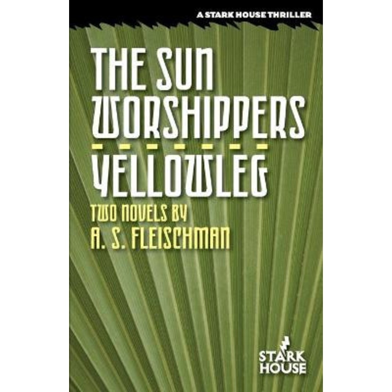 The Sun Worshippers / Yellowleg by A S Fleischman 9781933586403