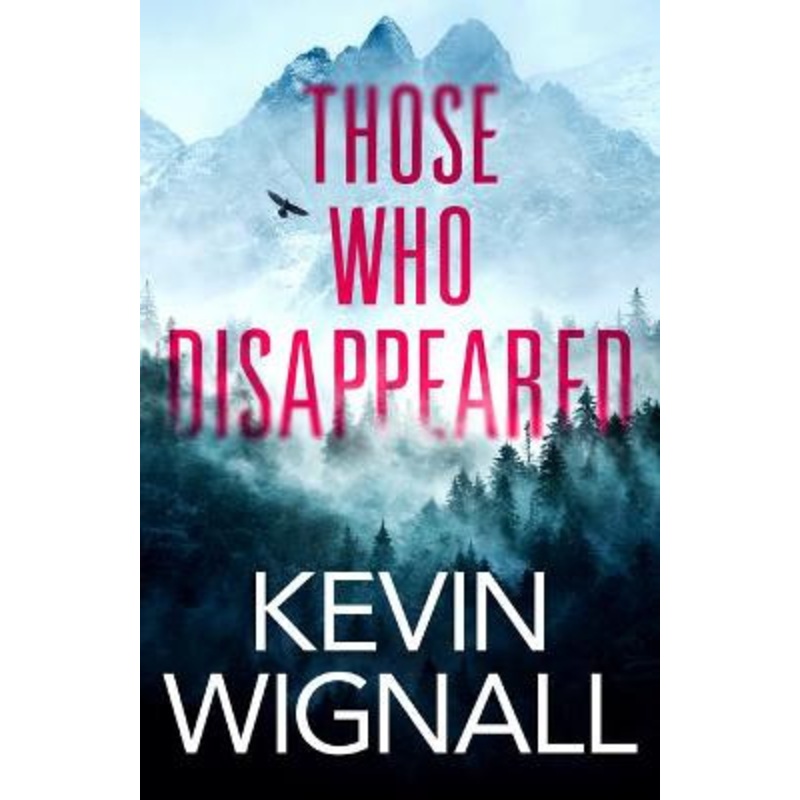 Those Who Disappeared by Kevin Wignall