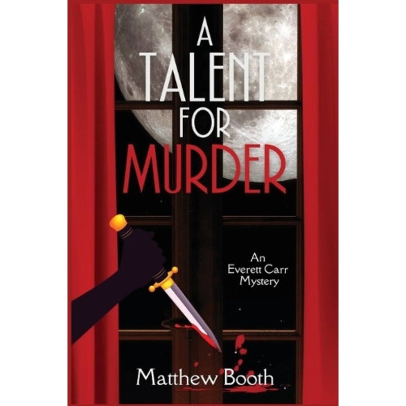 A Talent for Murder: An Everett Carr Mystery by Matthew Booth 9781685120801