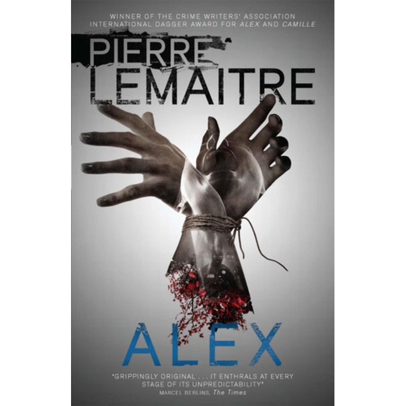 Alex: The Heart-Stopping International Bestseller by Pierre Lemaitre