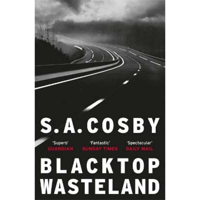 Blacktop Wasteland: the acclaimed and award-winning crime hit of the year S. A. Cosby 9781472273758