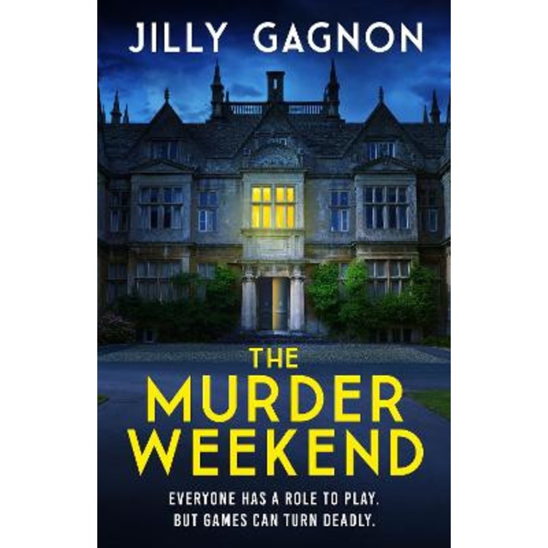 The Murder Weekend: Everyone has a role to play – but what’s real and what’s part of the game? Jilly Gagnon 9781035400379