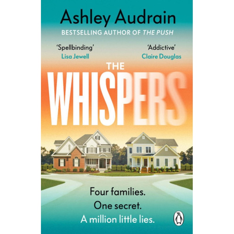 The Whispers: The explosive new novel from the bestselling author of The Push Ashley Audrain 9781405945066