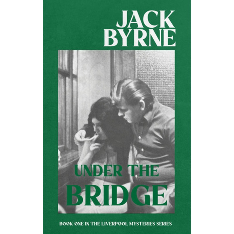 Under the Bridge: Book One by Jack Byrne 9781838343002