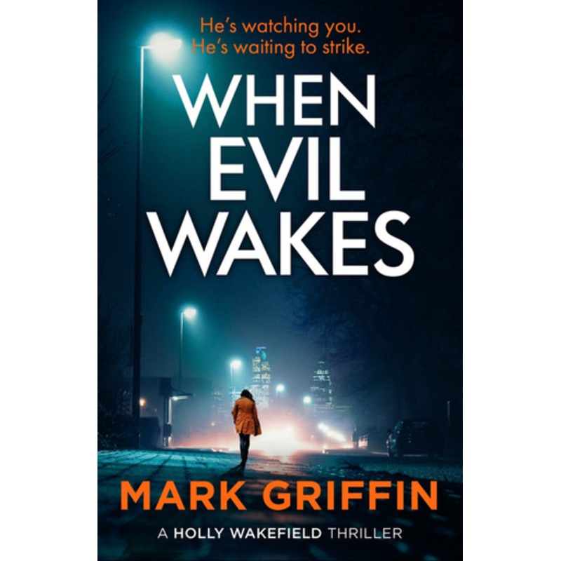 When Evil Wakes: The serial killer thriller that will have you hooked by Mark Griffin