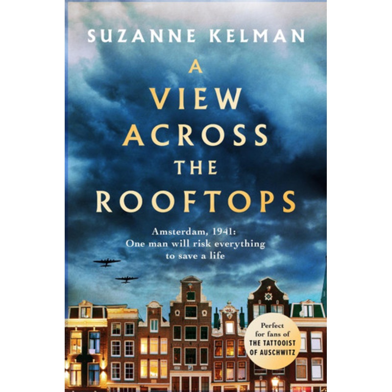 A View Across the Rooftops: An epic, heart-wrenching and gripping World War Two historical novel Suzanne Kelman 9780751578546