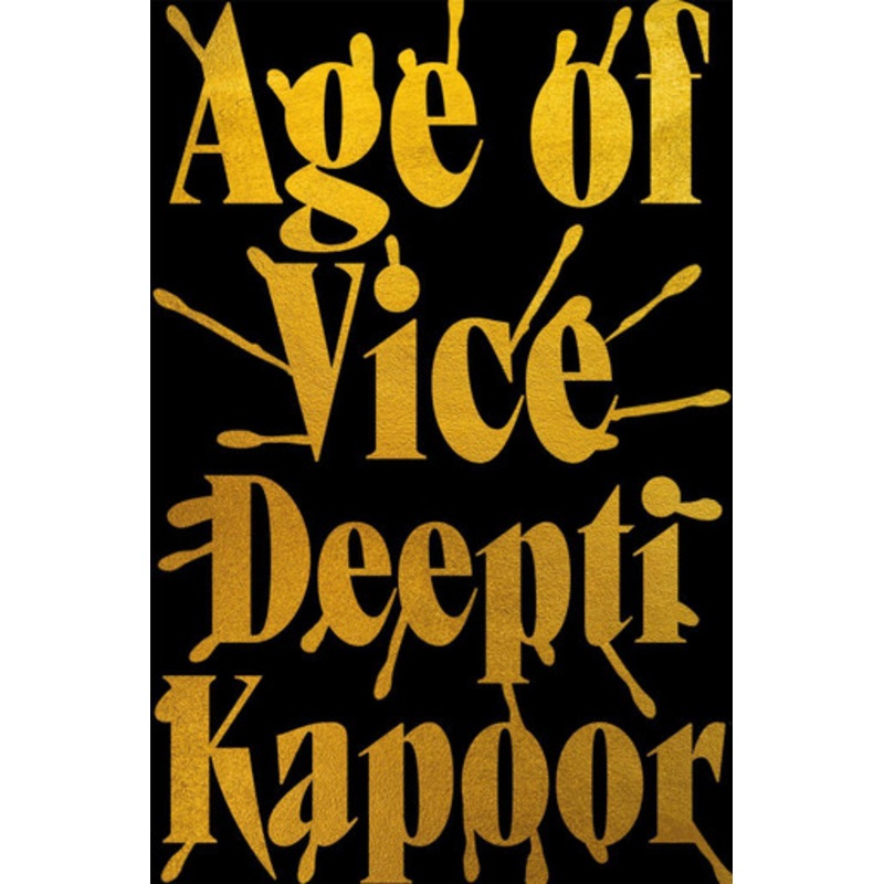Age of Vice: ‘The story is unputdownable . . . This is how it’s done when it’s done exactly right’ Stephen King Deepti Kapoor 9780708898888
