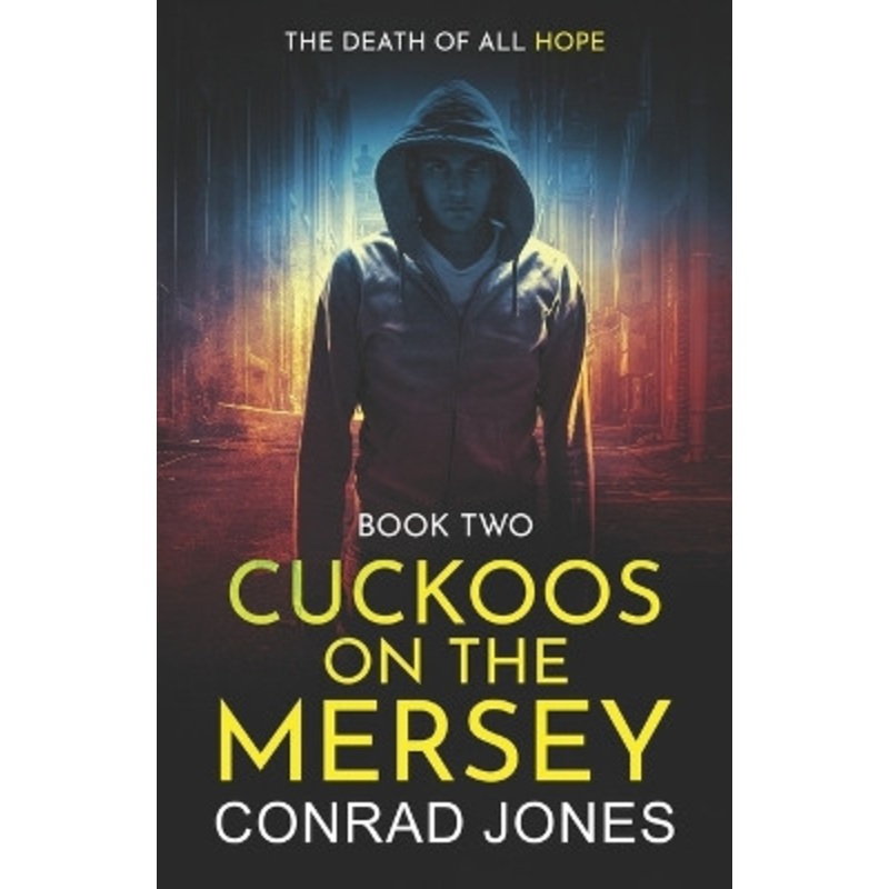 Cuckoos on the Mersey. The Death of all Hope by Conrad Jones 9781739406646