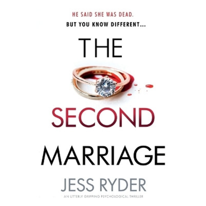 The Second Marriage: An utterly gripping psychological thriller by Jess Ryder 9781800198500