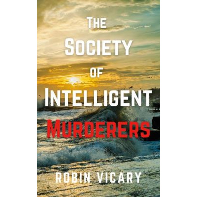 The Society of Intelligent Murderers by Robin Vicary 9781915494771