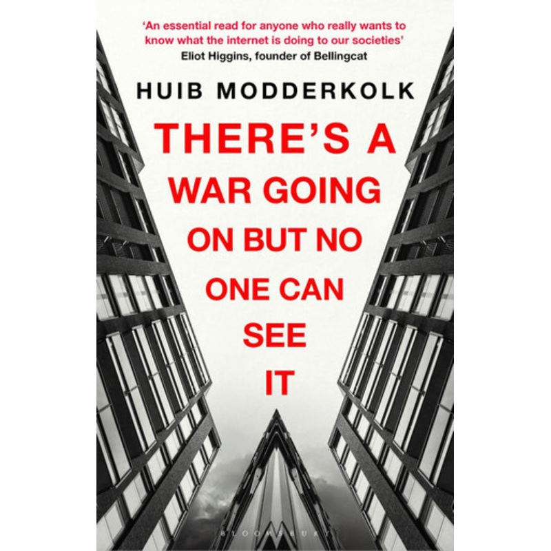 There’s a War Going On But No One Can See It by Huib Modderkolk