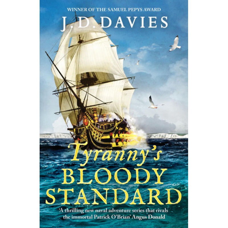 Tyranny’s Bloody Standard: An epic Napoleonic naval adventure by J. D. Davies 9781804360910