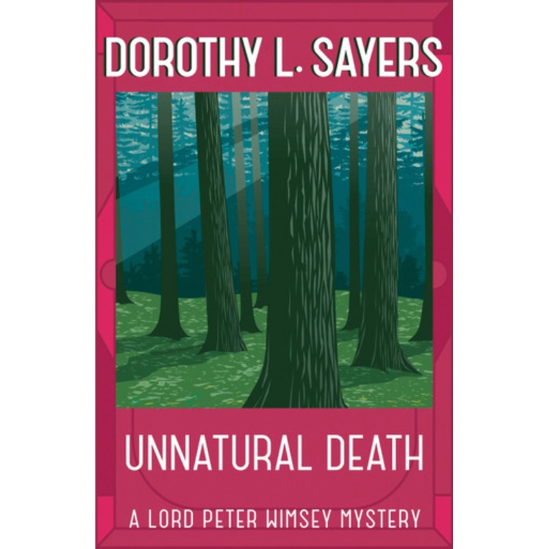 Unnatural Death: Lord Peter Wimsey Book 3 by Dorothy L. Sayers