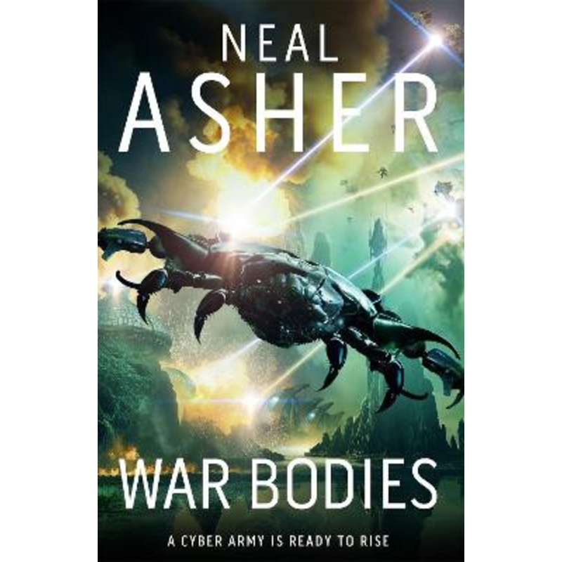 War Bodies: An action-packed, apocalyptic, sci-fi adventure by Neal Asher 9781529050080