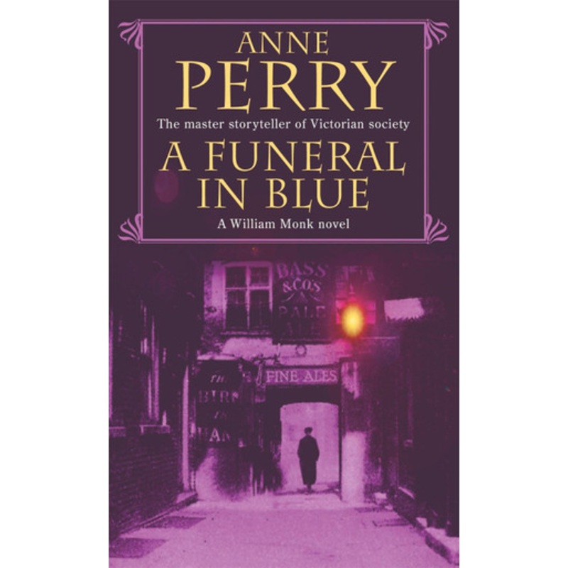 A Funeral in Blue (William Monk Mystery, Book 12): Betrayal and murder from the dark streets of Victorian London by Anne Perry