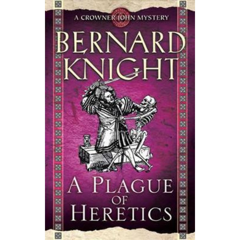 A Plague of Heretics by Bernard Knight 9781847393296