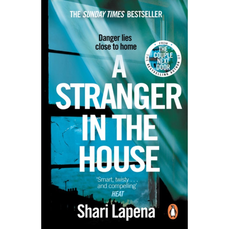 A Stranger in the House: From the author of THE COUPLE NEXT DOOR by Shari Lapena
