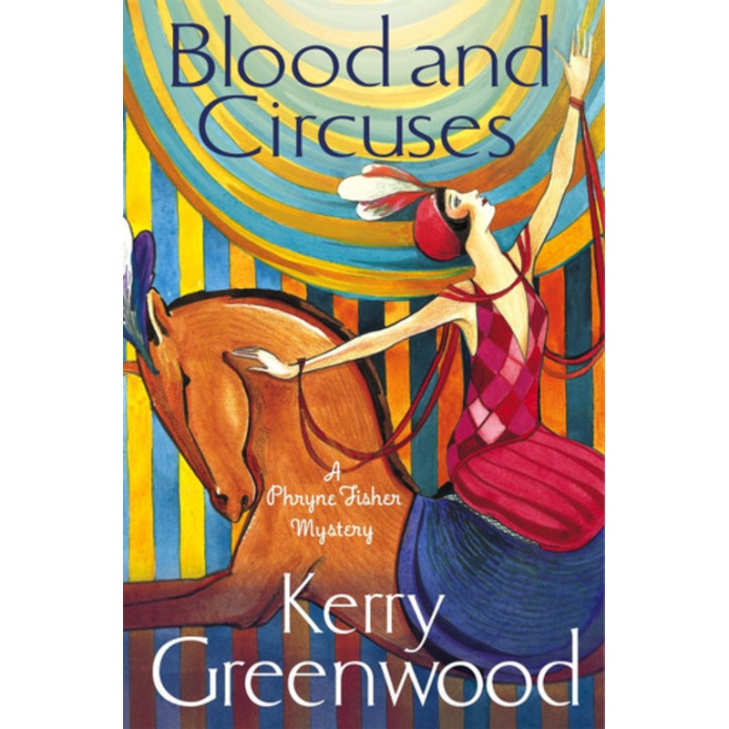 Blood and Circuses: Miss Phryne Fisher Investigates by Kerry Greenwood