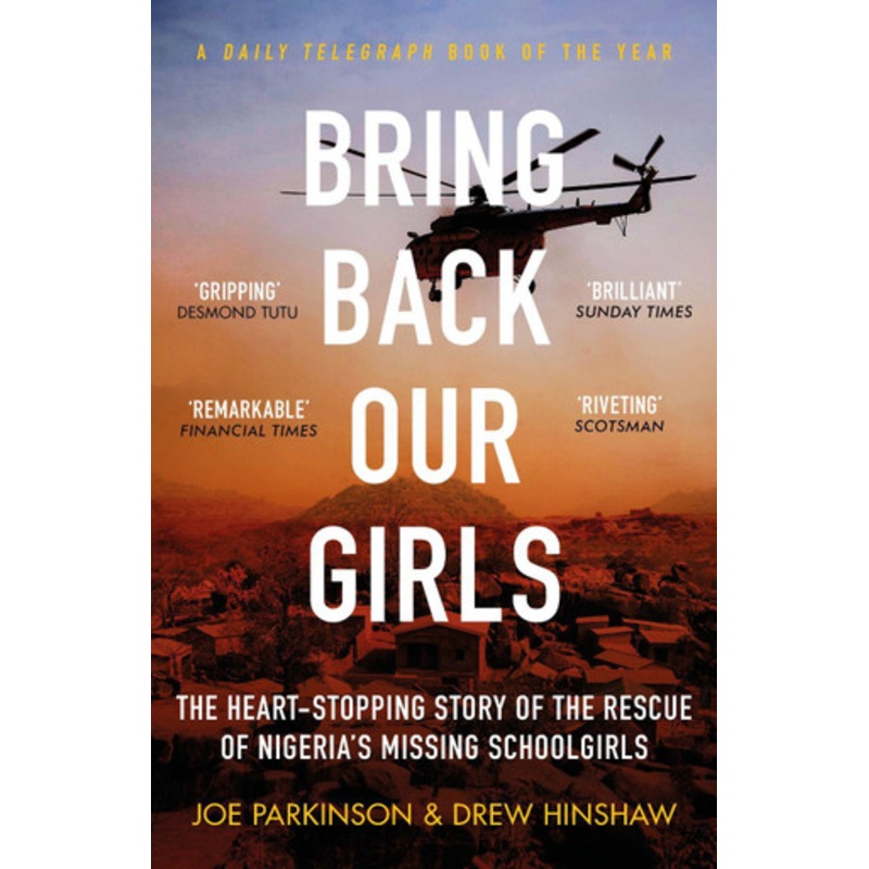 Bring Back Our Girls: The Astonishing Survival and Rescue of Nigeria’s Missing Schoolgirls by Joe Parkinson