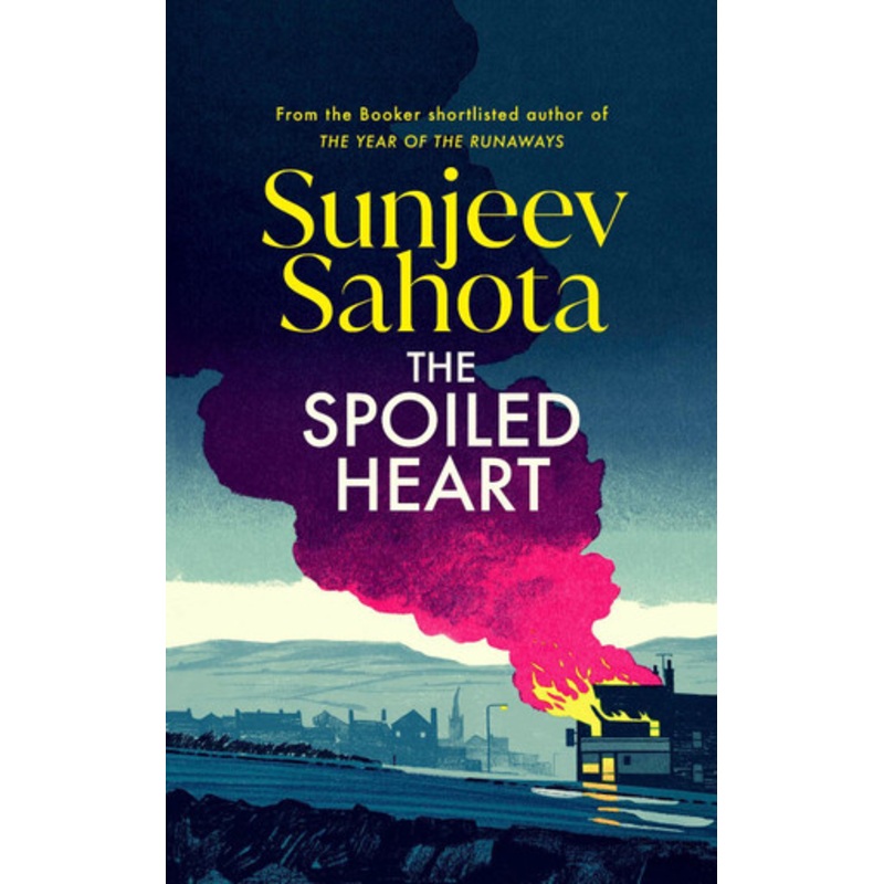 The Spoiled Heart by Sunjeev Sahota 9781787304079