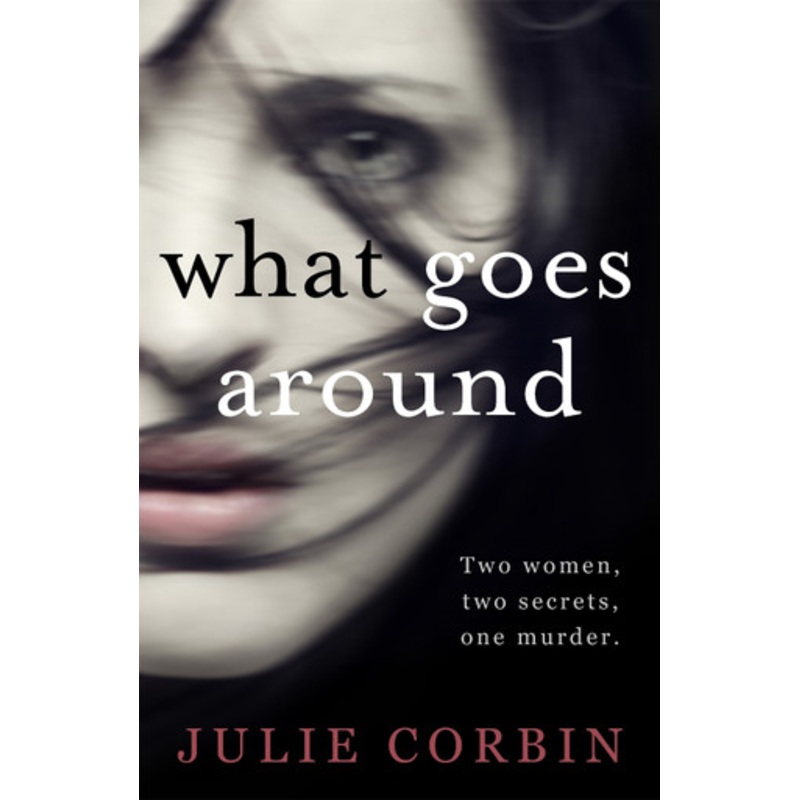 What Goes Around: If you could get revenge on the woman who stole your husband – would you do it? by Julie Corbin