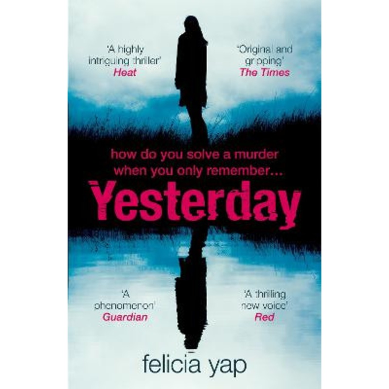 Yesterday: The phenomenal debut thriller of secrets, lies and betrayal Felicia Yap 9781472242228