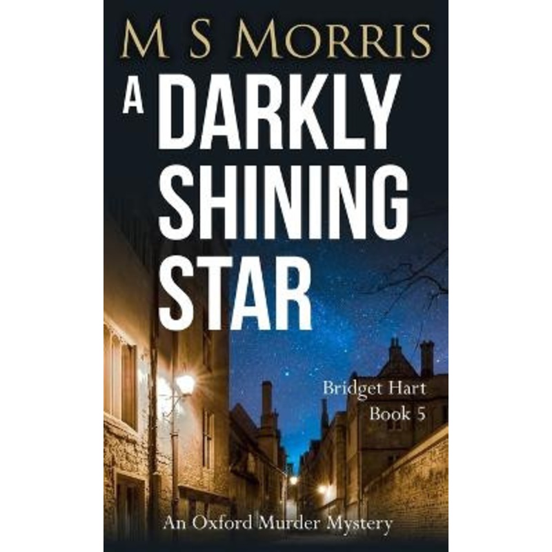 A Darkly Shining Star: An Oxford Murder Mystery by M S Morris 9781914537080