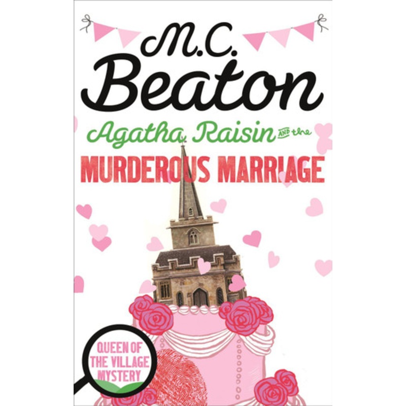 Agatha Raisin and the Murderous Marriage M.C. Beaton 9781472121295