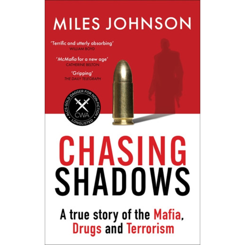 Chasing Shadows: A true story of the Mafia, Drugs and Terrorism by Miles Johnson 9780349128672