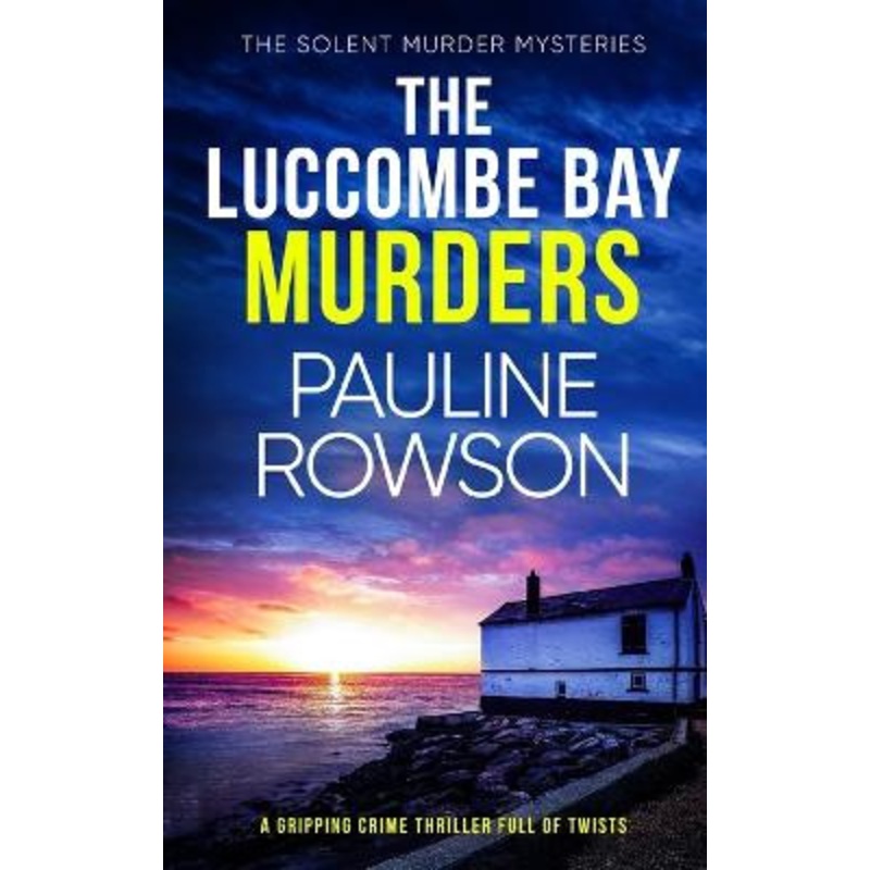 THE LUCCOMBE BAY MURDERS a gripping crime thriller full of twists by Pauline Rowson 9781804051757