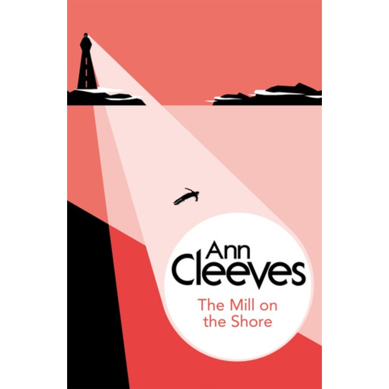 The Mill on the Shore by Ann Cleeves 9781447288978