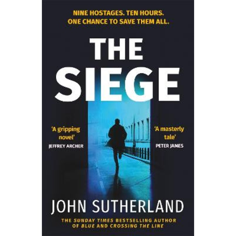 The Siege: The fast-paced thriller from a former Met Police negotiator John Sutherland 9781398707566