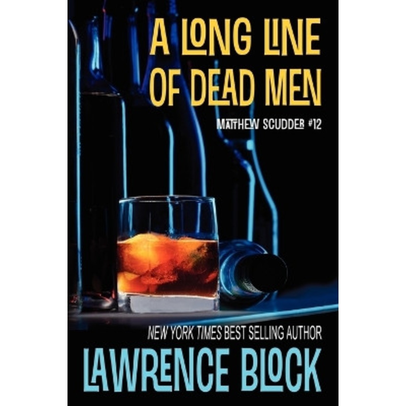 A Long Line of Dead Men by Lawrence Block 9781937698928