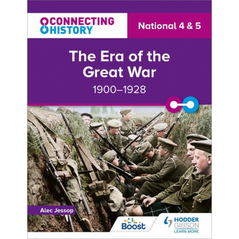 Connecting History: National 4 & 5 The Era of the Great War, 1900-1928 Alec Jessop 9781398345409