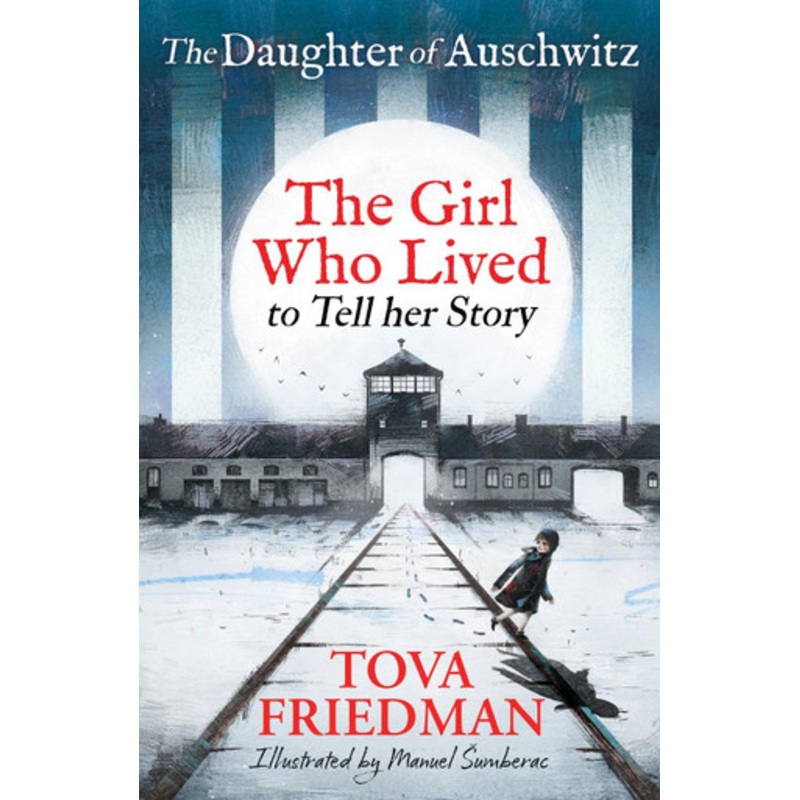 Daughter of Auschwitz, The: The Girl who Lived to Tell her Story (Children’s Adaptation) Tova Friedman 9781526366658