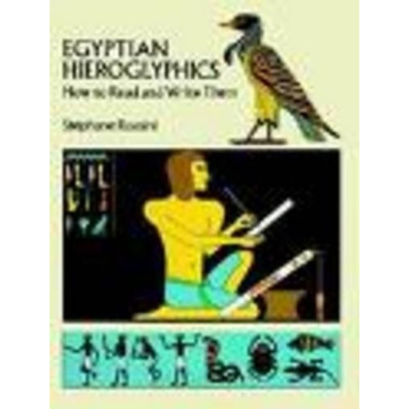 Egyptian Hieroglyphics: How to Read and Write Them by Stephane Rossini 9780486260136