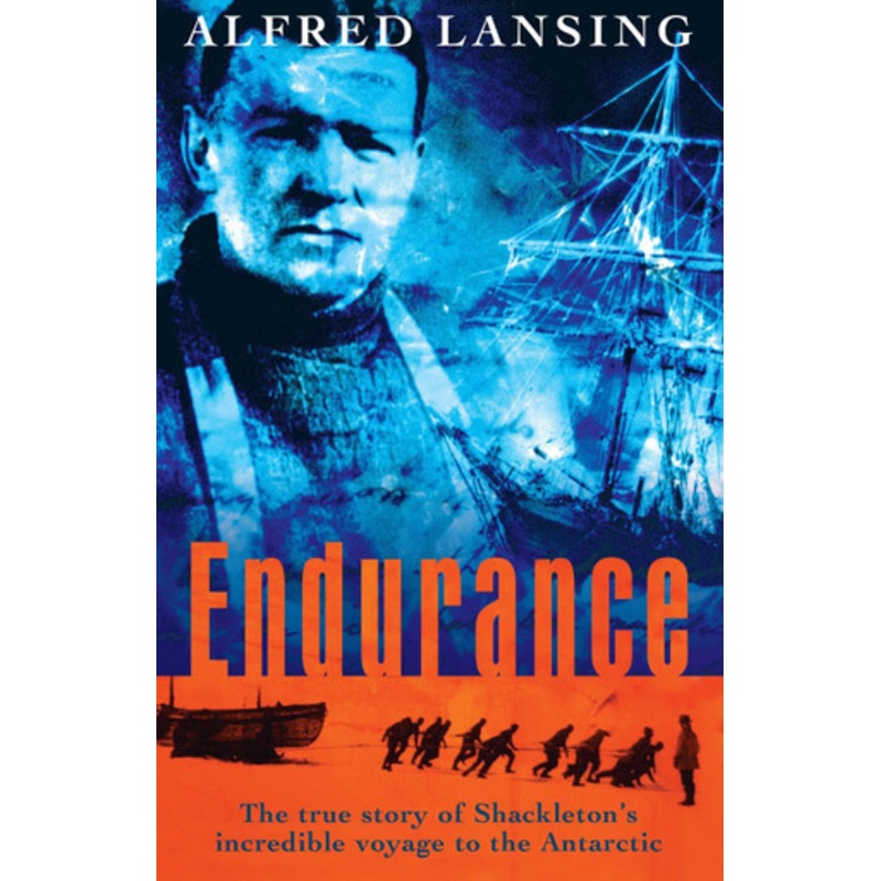 Endurance: Shackleton’s Incredible Voyage by Alfred Lansing