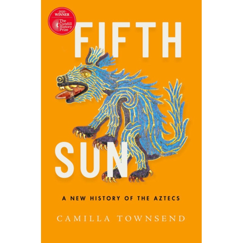 Fifth Sun: A New History of the Aztecs by Camilla Townsend