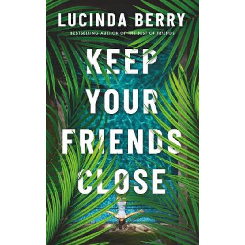 Keep Your Friends Close by Lucinda Berry 9781662512605