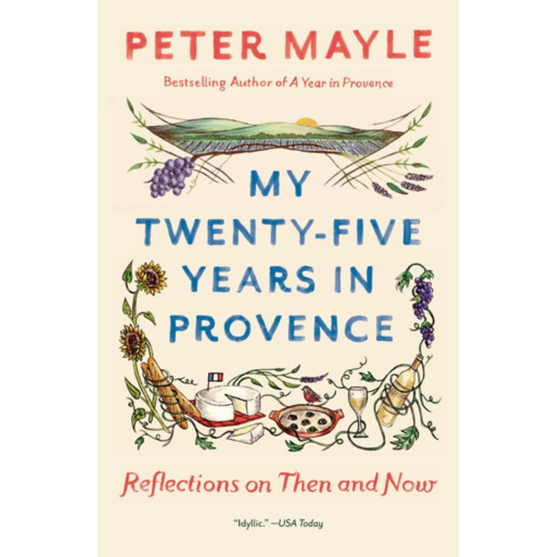 My Twenty-Five Years In Provence by Peter Mayle