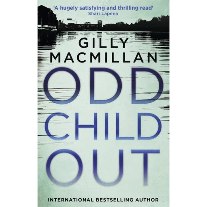 Odd Child Out: The most heart-stopping crime thriller you’ll read this year from a Richard & Judy Book Club author by Gilly MacMillan 9780349412924
