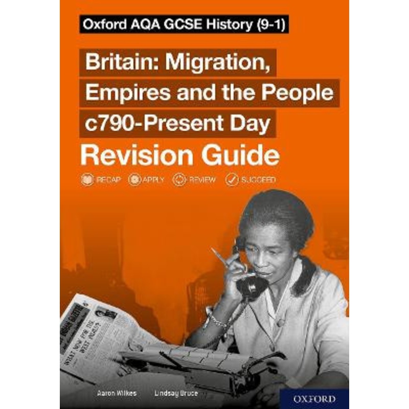 Oxford AQA GCSE History (9-1): Britain: Migration, Empires and the People c790-Present Day Revision Guide by Aaron Wilkes