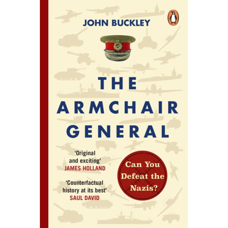 The Armchair General: Can You Defeat the Nazis? by John Buckley 9781804946435