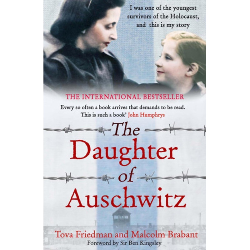 The Daughter of Auschwitz: THE INTERNATIONAL BESTSELLER – a heartbreaking true story of courage, resilience and survival by Tova Friedman