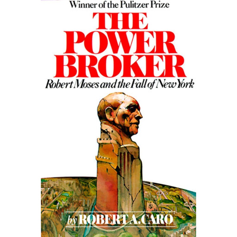 The Power Broker: Robert Moses and the Fall of New York by Robert A. Caro 9780394720241