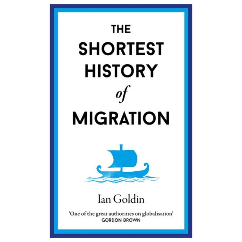 The Shortest History of Migration by Ian Goldin 9781913083441