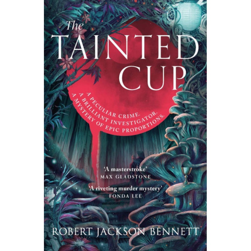 The Tainted Cup: an exceptional fantasy mystery with a classic detective duo Robert Jackson Bennett 9781399725392