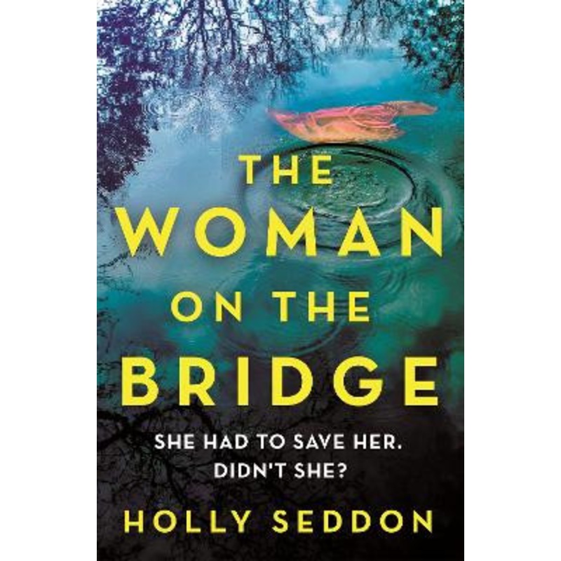 The Woman on the Bridge Holly Seddon 9781409195528