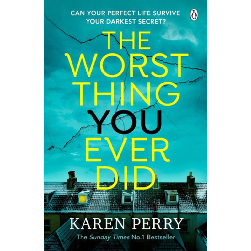 The Worst Thing You Ever Did: The gripping new thriller from Sunday Times bestselling author Karen Perry by Karen Perry 9781405945264